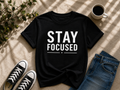 Stay Focused Motivational Vinyl T-Shirt for Men & Women