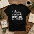 Pray More Worry Less Christian Inspirational Vinyl T-Shirt
